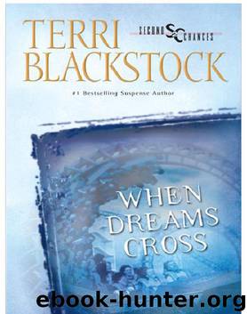Second Chance - 02 - When Dreams Cross by Terri Blackstock