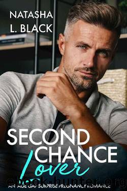 Second Chance Lover: An Age Gap Surprise Pregnancy Romance (Taboo Daddies) by Natasha L. Black