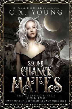 Second Chance Mates: A Reverse Harem Wolf Shifter Romance (The Kitsune's Pack Book 2) by C.X. Young & Clara Hartley