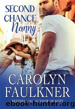 Second Chance Nanny: A Steamy Single Dad Romance by Carolyn Faulkner