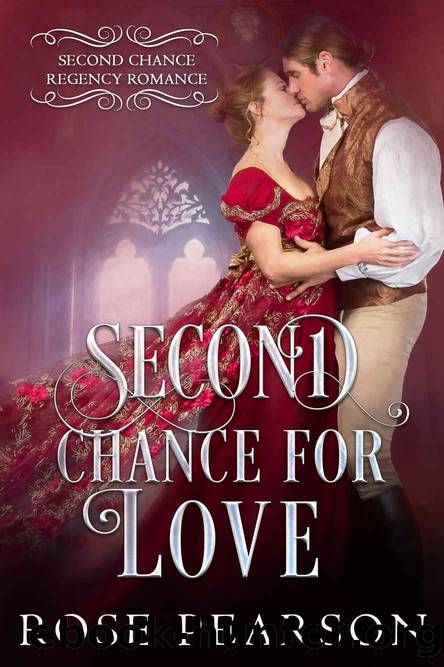 Second Chance for Love: Second Chance Regency Romance (Book 2) by Pearson Rose