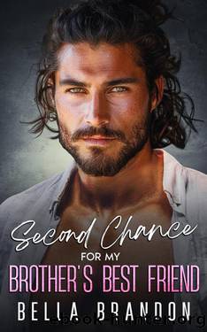 Second Chance for my Brother's Best Friend: A Small Town Enemies to Lovers Romance by Bella Brandon