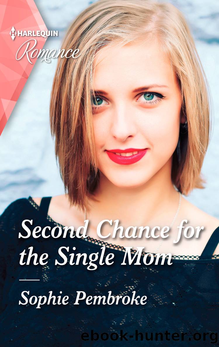 Second Chance for the Single Mom by Sophie Pembroke