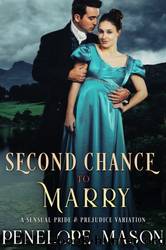 Second Chance to Marry: A Pride & Prejudice Sensual Variation (To Marry in Haste) by Penelope Mason