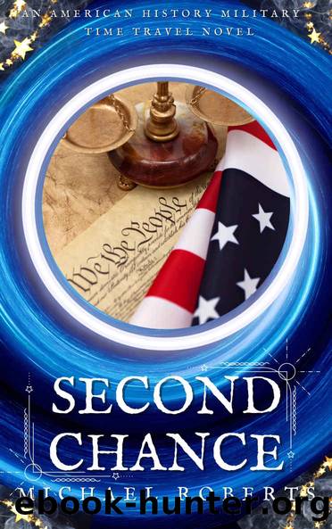 Second Chance: An Alternative American History Military Time Travel Novel by Roberts Michael