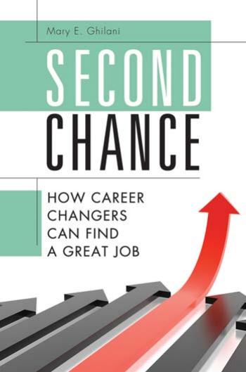 Second Chance: How Career Changers Can Find a Great Job by Mary E. Ghilani