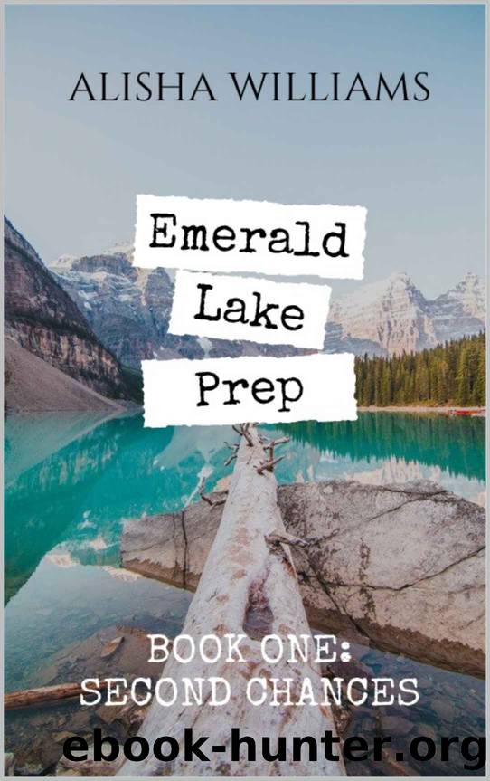 Second Chances (Emerald Lake Prep, #1) by Williams Alisha