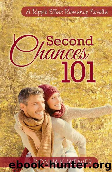 Second Chances 101 (A Ripple Effect Romance Novella Book 5) by Weaver Donna K