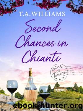 Second Chances in Chianti (Escape to Tuscany Book 2) by T.A. Williams
