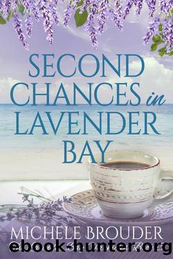 Second Chances in Lavender Bay (The Lavender Bay Chronicles Book 3) by Michele Brouder
