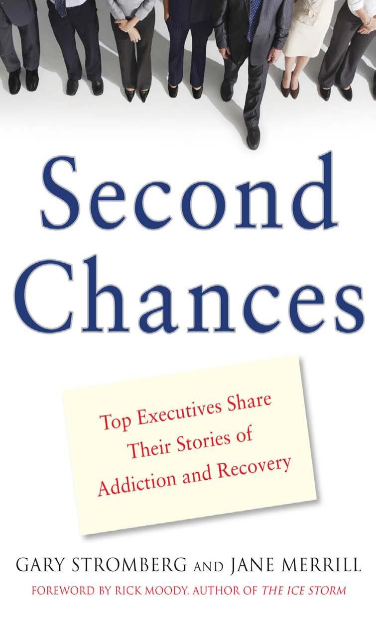 Second Chances: Top Executives Share Their Stories of Addiction & Recovery by Gary Stromberg