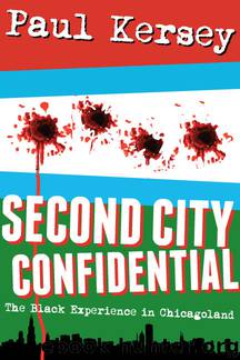 Second City Confidential: The Black Experience in Chicagoland by Paul Kersey