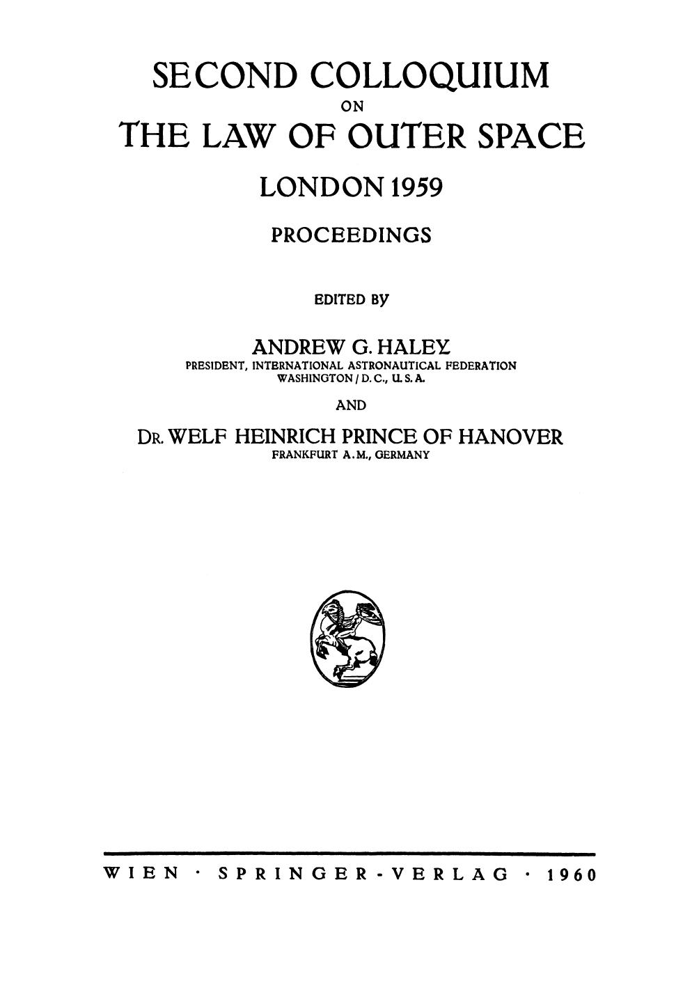 Second Colloquium on the Law of Outer Space: London 1959 Proceedings by Victor L. Anfuso (auth.) Andrew G. Haley Dr. Welf Heinrich (eds.)