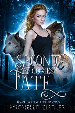 Second Comes Fate: Fated Mates Wolf Shifter Romance (Howling For Her Book 2) by Michelle Ziegler