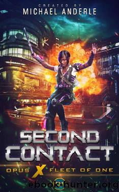 Second Contact (Opus X: Fleet of One Book 1) by Michael Anderle