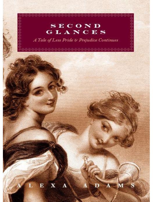 Second Glances: A Tale of Less Pride and Prejudice Continues (Tales of Less Pride and Prejudice) by Adams Alexa