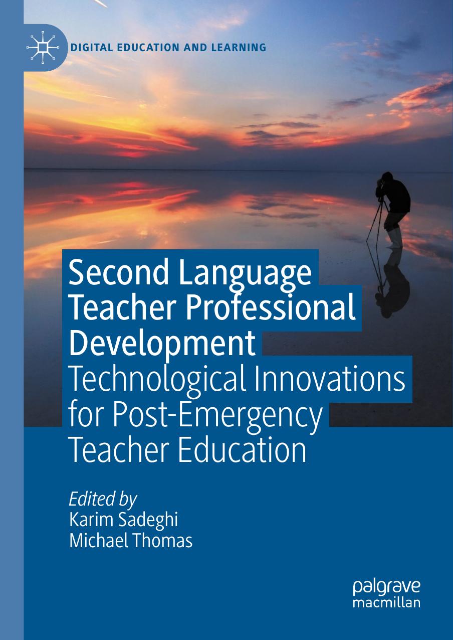 Second Language Teacher Professional Development: Technological Innovations for Post-Emergency Teacher Education by Karim Sadeghi Michael Thomas