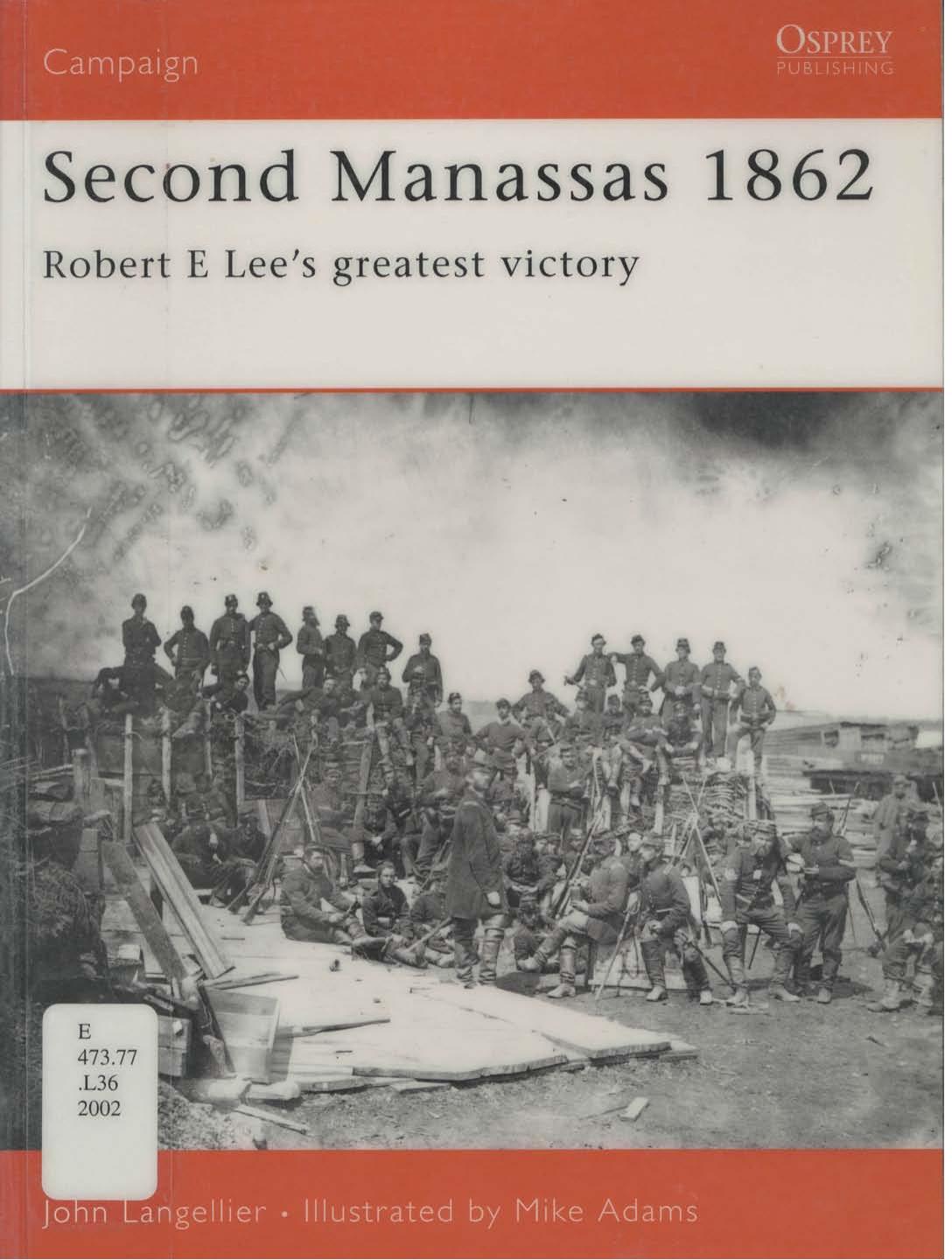 Second Manassas 1862: Robert E Lee's greatest victory by John Langellier Mike Adams