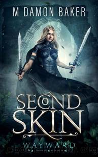 Second Skin: Wayward: A litRPG Adventure (Second Skin Book 7) by M Damon Baker