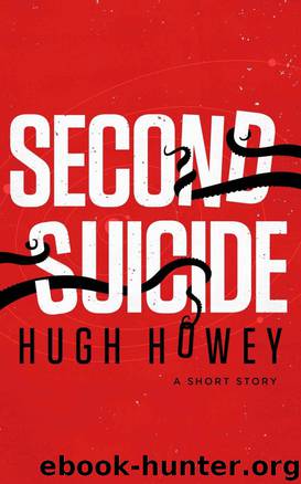 Second Suicide: A Short Story (Kindle Single) by Hugh Howey