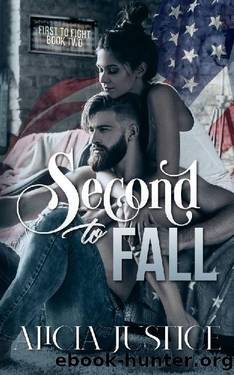 Second To Fall (First to Fight Book 2) by Alicia Justice