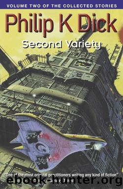 Second Variety: Volume Two of The Collected Stories by Philip K. Dick