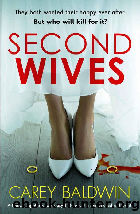 Second Wives: A totally unputdownable psychological thriller packed with twists by Carey Baldwin