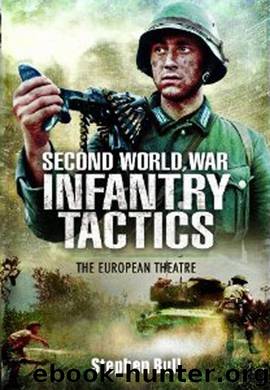 Second World War Infantry Tactics by Stephen Bull