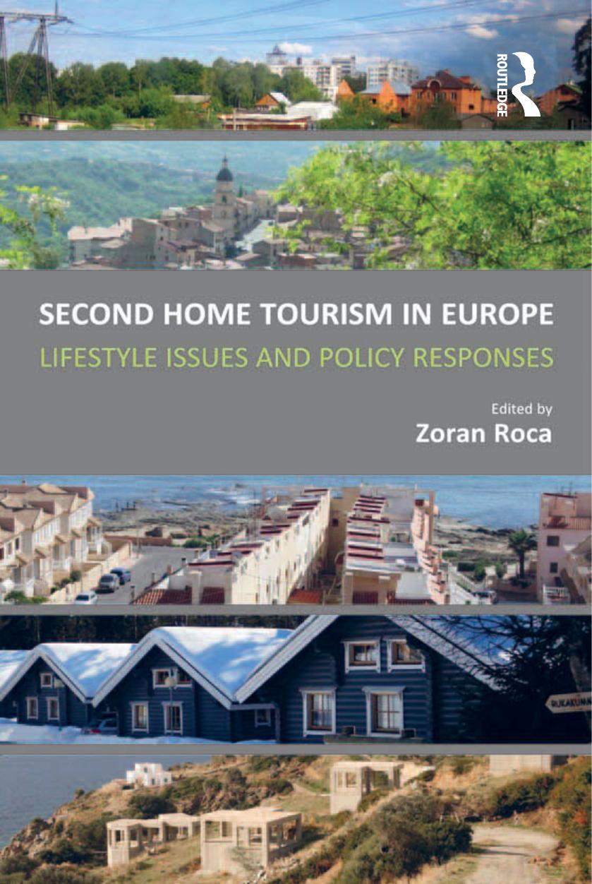 Second home tourism in Europe : lifestyle issues and policy responses by Roca Zoran