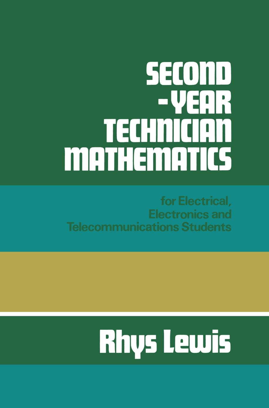 Second-year Technician Mathematics for Electrical, Electronics and Telecommunications Students by Rhys Lewis B.Sc. Tech. C.Eng. M.I.E.E. (auth.)