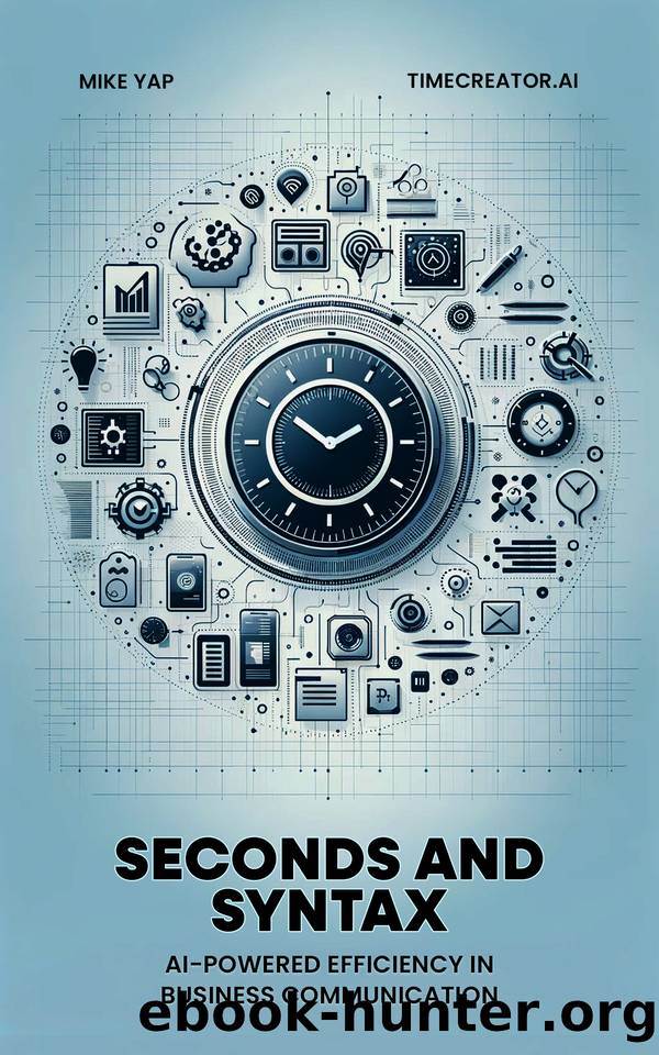 Seconds and Syntax: AI-Powered Efficiency in Business Communication by Yap Mike