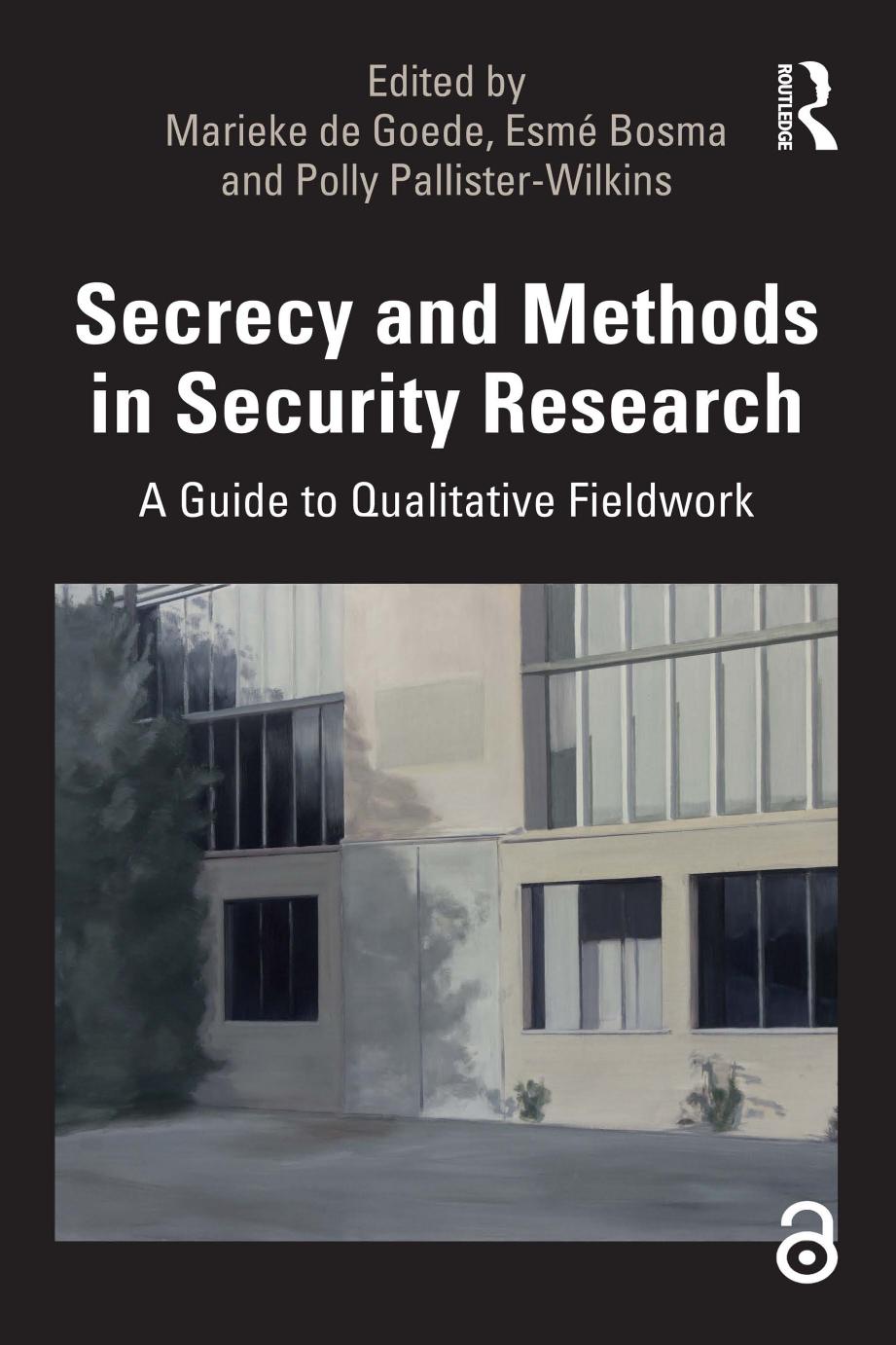 Secrecy And Methods In Security Research: A Guide To Qualitative Fieldwork by Marieke De Goede Esmé Bosma Polly Pallister-Wilkins
