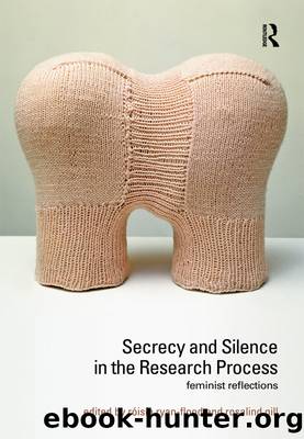 Secrecy and Silence in the Research Process by Roisin Ryan-Flood Rosalind Gill