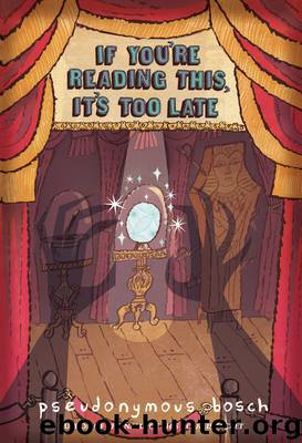 Secret 02: If You're Reading This, It's Too Late by Pseudonymous Bosch