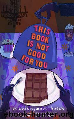 Secret 03: This Book Is Not Good For You by Pseudonymous Bosch