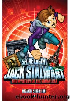 Secret Agent Jack Stalwart: Book 3: The Mystery of the Mona Lisa: France by Hunt Elizabeth Singer