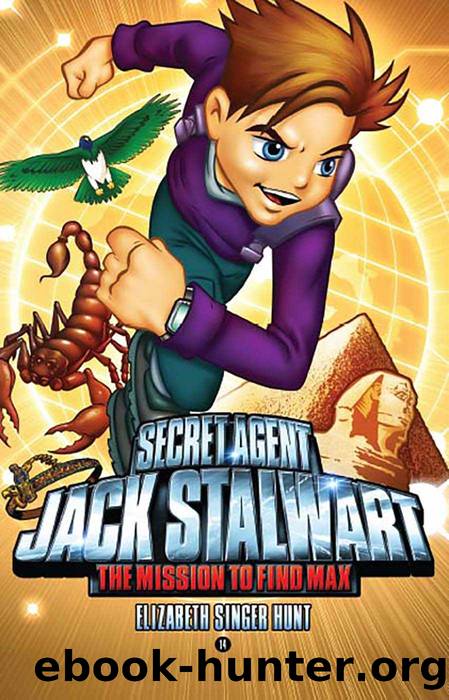 Secret Agent Jack Stalwart: The Mission to Find Max: Egypt by Hunt Elizabeth Singer