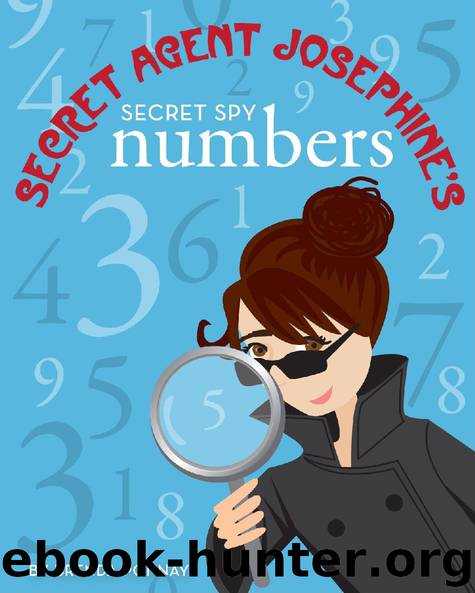 Secret Agent Josephine's Numbers by Brenda Ponnay