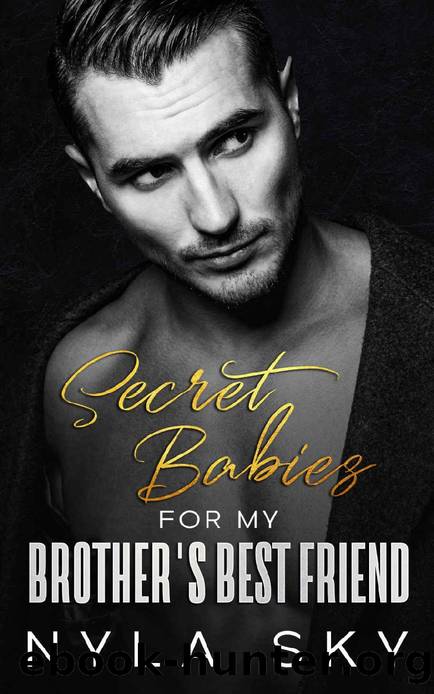 Secret Babies For My Brother's Best Friend: An Enemies To Lovers Age Gap Romance by Nyla Sky
