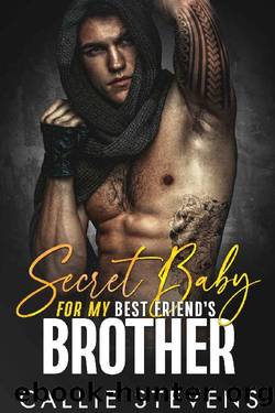 Secret Baby For My Best Friend's Brother: A Second Chance Romance (The Spades Brothers) by Callie Stevens
