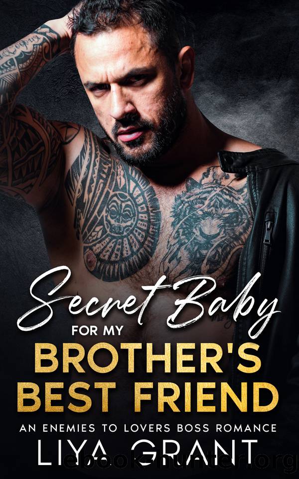 Secret Baby For My Brother's Best Friend: An Enemies to Lovers Boss Romance by Liya Grant