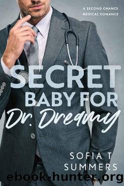 Secret Baby for Dr. Dreamy: A Second Chance Medical Romance (Forbidden Doctors) by Sofia T Summers