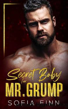 Secret Baby for Mr. Grump: A Billionaire Boss Romance (Alphalicious Bosses) by Sofia Finn