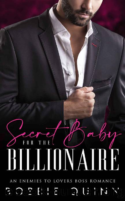 Secret Baby for the Billionaire: An Enemies to Lovers Boss Romance by Bobbie Quinn