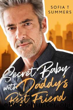 Secret Baby with Daddy's Best Friend: An Age Gap Romance (Forbidden Temptations) by Sofia T Summers