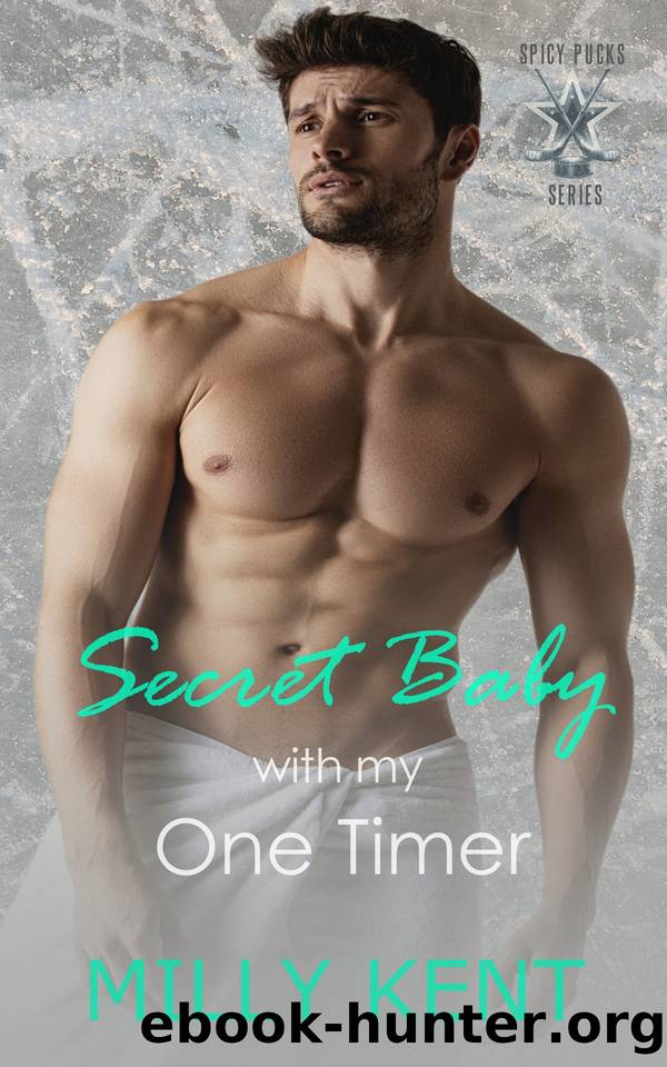 Secret Baby with my One Timer: A second chance, secret baby, hockey romance by Milly Kent