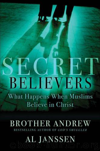 Secret Believers: What Happens When Muslims Believe in Christ by Brother Andrew & Al Janssen