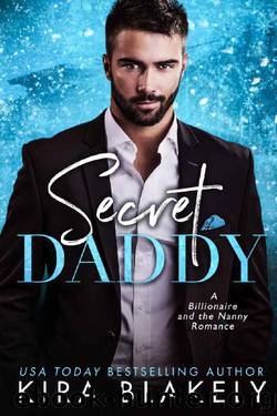 Secret Daddy: A Billionaire and the Nanny Romance by Kira Blakely