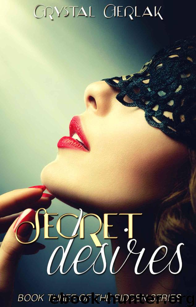 Secret Desires (Book Three of the Bidden Series) by Cierlak Crystal