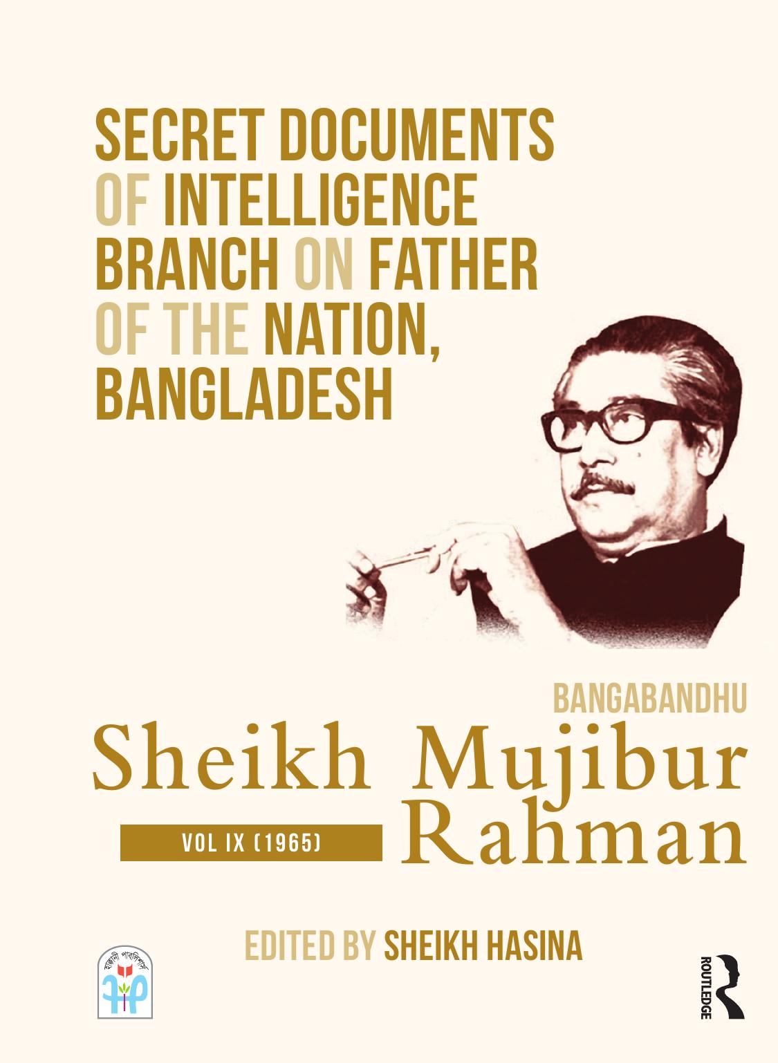 Secret Documents of Intelligence Branch on Father of The Nation, Bangladesh: Bangabandhu Sheikh Mujibur Rahman: Volume 9 (1965) by Sheikh Hasina (editor)